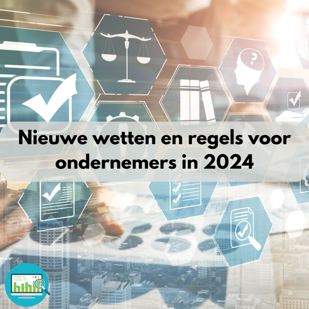 Nieuwe wetten en regels voor ondernemers in 2024