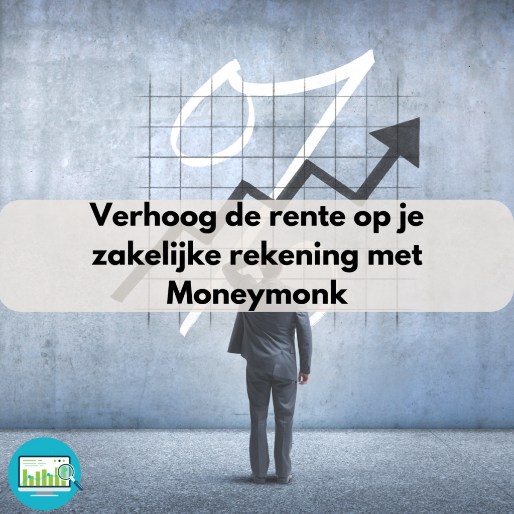 Verhoog de rente op je zakelijke rekening met Moneymonk